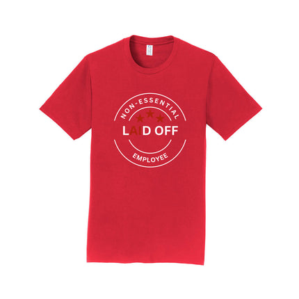 Laid Off Non-Essential Employee Unisex T-Shirt
