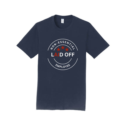Laid Off Non-Essential Employee Unisex T-Shirt