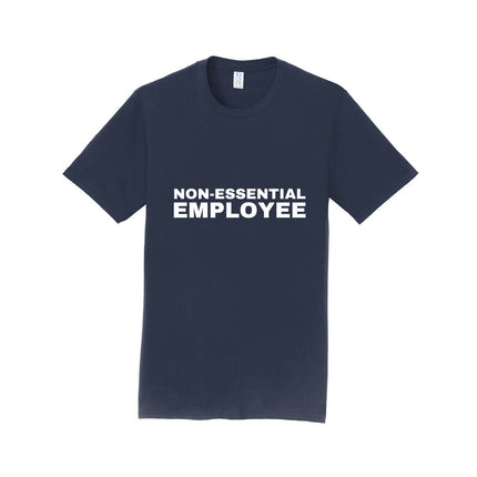 Non-Essential Employee Unisex T-Shirt