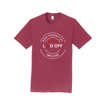 Laid Off Non-Essential Employee Unisex T-Shirt