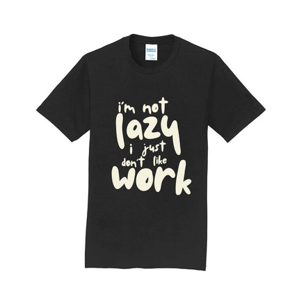 I'm Not Lazy I Just Don't Work Unisex T-Shirt