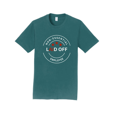 Laid Off Non-Essential Employee Unisex T-Shirt